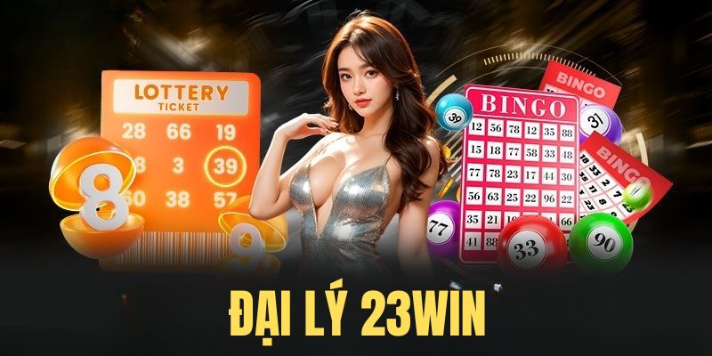 Đại lý 23WIN mang lại nguồn thu nhập khủng 