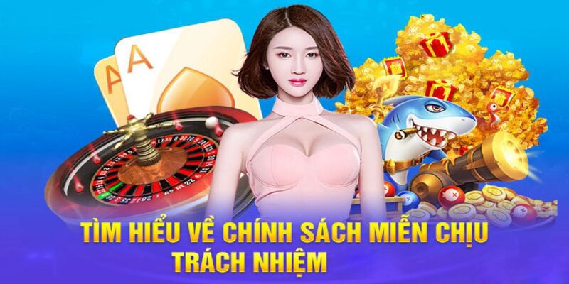 Miễn trừ trách nhiệm là chính sách quan trọng bảo vệ quyền lợi cả 2 bên