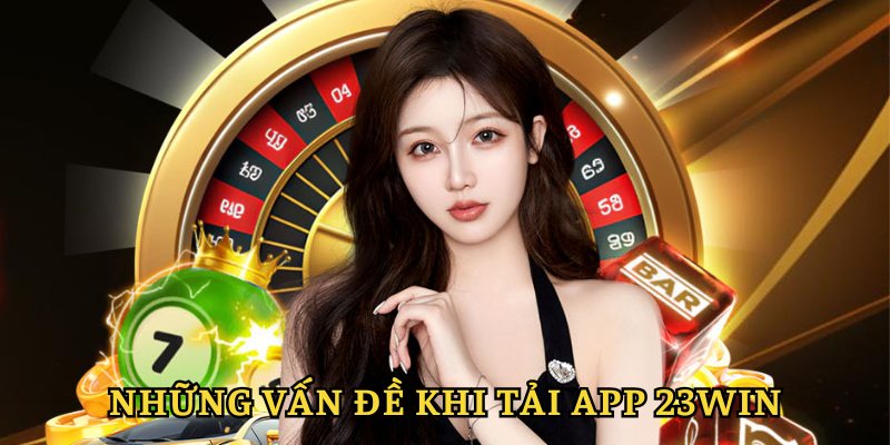 Những vấn đề trong khi download app