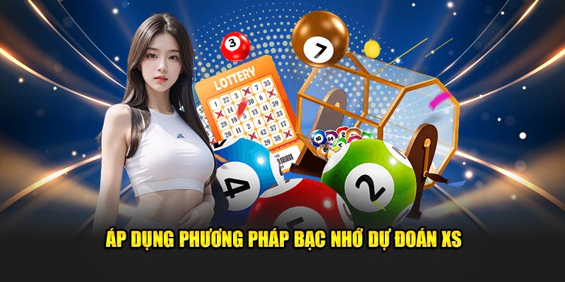 Áp dụng phương pháp bạc nhớ dự đoán XS