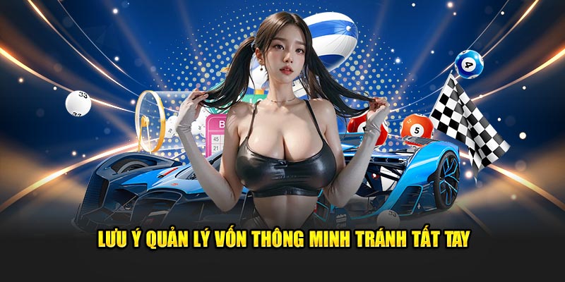 Lưu ý quản lý vốn thông minh tránh tất tay